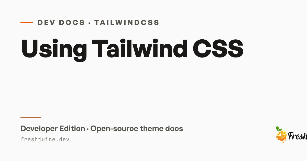 Using Tailwind CSS | FreshJuice DEV Docs