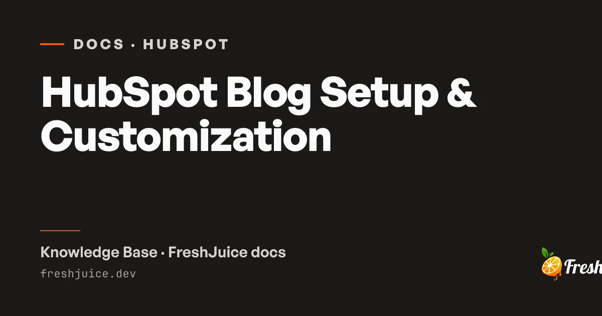 HubSpot Blog Setup & Customization | FreshJuice Docs