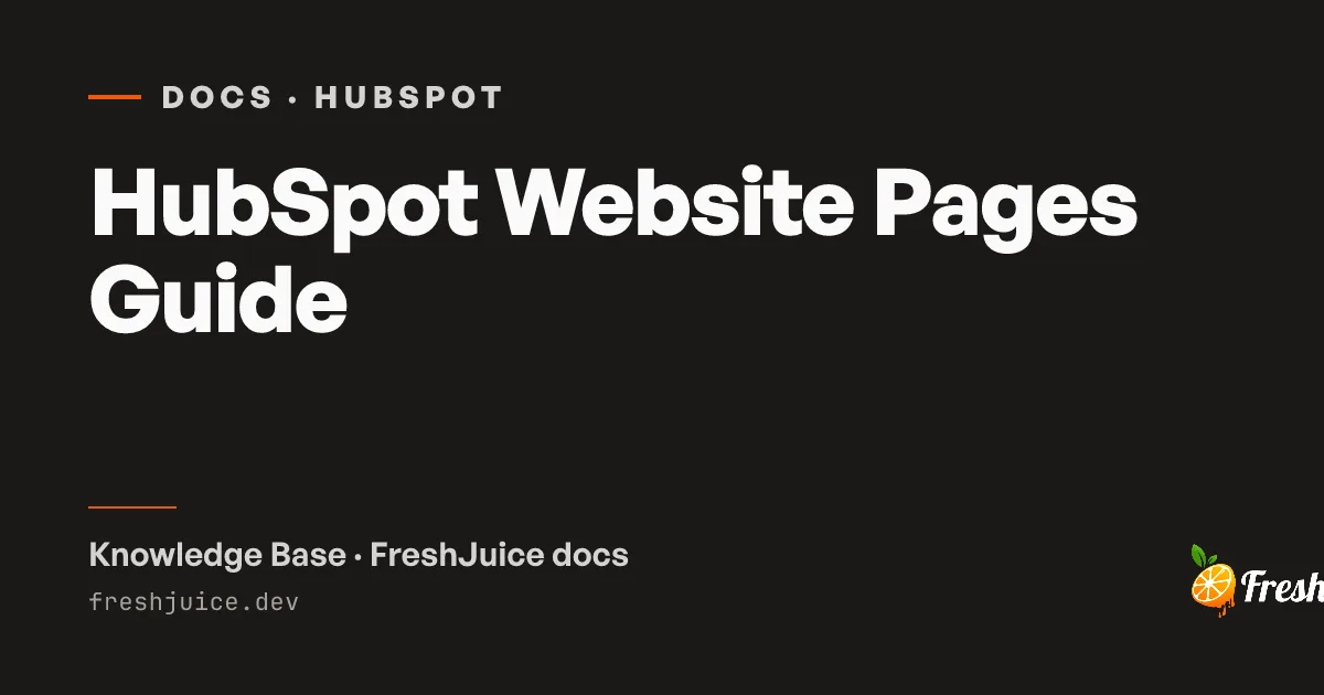 HubSpot Website Pages Guide | FreshJuice Docs