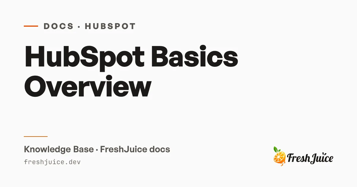 HubSpot Basics Overview | FreshJuice Docs